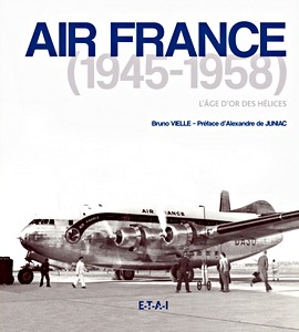 Livre: Air France 1945-1962, l'age d'or des helices