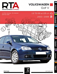 Book: Volkswagen Golf V - Diesel 1.9 TDI (90 et 105 ch) (2003-2008) - Revue Technique Automobile (RTA 840)