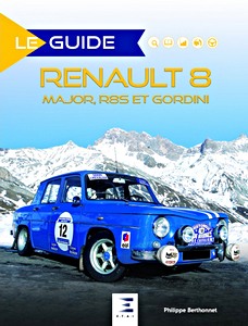 Boek: Le Guide de Le Guide de la Renault 8 Major, R8 S et Gordini 