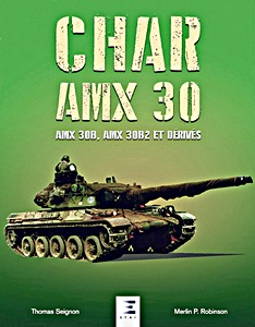 Livre: Char AMX 30 - AMX 30B, AMX 30 B2 et dérivés 