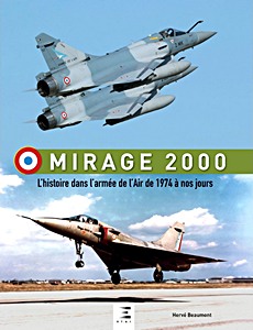 Book: Mirage 2000 - L'histoire de 1974 a nos jours