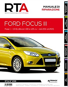 Ford Focus III - Fase 1 - Benzina 1.0 EcoBoost - 100 e 125 cv (2011-2015) | Rivista Tecnica dell'Automobile (New) (RTA 299)