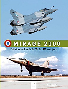 Cover des Buches: Mirage 2000 - l'histoire dans l'armée de l'Air de 1974 à nos jours