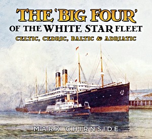 Livre : The 'Big Four' of the White Star Fleet - Celtic, Cedric, Baltic & Adriatic 