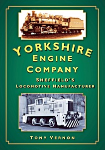 Livre : The Yorkshire Engine Co - Sheffield's Locomotive Manufacturer 