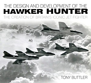 Livre : The Design and Development of the Hawker Hunter : The Creation of Britain's Iconic Jet Fighter 