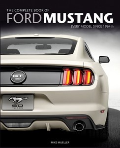 Livre: The Complete Book of Ford Mustang : Every Model Since 1964 1/2 