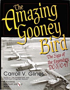 Boek: The Amazing Gooney Bird : The Saga of the Legendary DC-3/C-47 