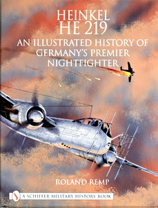 Livre : Heinkel He 219 - An Illustrated History of Germany's Premier Nightfighter 