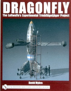 Book: Dragonfly: The Luftwaffe's Experimental Triebflügeljäger Project 