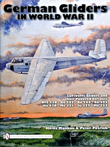 Livre : German Gliders in World War II - Luftwaffe Gliders and Their Powered Variants 