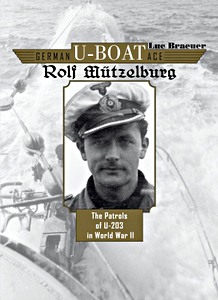 Boek: German U-Boat Ace Rolf Mutzelburg U-203