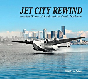 Książka: Jet City Rewind : Aviation History of Seattle and the Pacific Northwest 