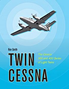 Książka: Twin Cessna : The Cessna 300 and 400 Series of Light Twins 
