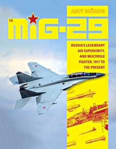 Livre : The MiG-29 - Russia's Legendary Air Superiority, and Multirole Fighter, 1977 to the Present 