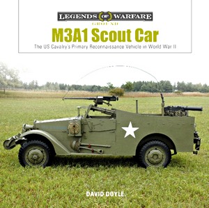 Book: M3A1 Scout Car - The US Cavalry's Primary Reconnaissance Vehicle in World War II (Legends of Warfare)