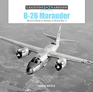Livre: B-26 Marauder - Martin's Medium Bomber in World War II (Legends of Warfare)