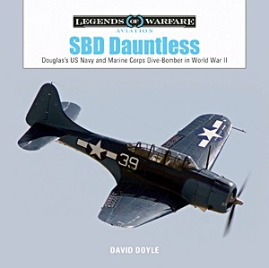 Boek: SBD Dauntless: Douglas's US Navy and Marine Corps Dive-Bomber in World War II (Legends of Warfare)
