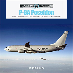 Livre : P-8A Poseidon: The US Navy's Newest Maritime Patrol and Antisubmarine Aircraft (Legends of Warfare)