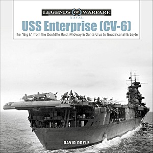 Książka: USS Enterprise (CV-6) : The 'Big E' from the Doolittle Raid, Midway, and Santa Cruz to Guadalcanal and Leyte (Legends of Warfare)