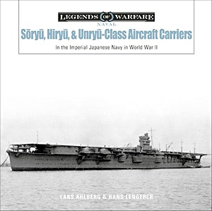 Książka: Soryu, Hiryu, and Unryu-Class Aircraft Carriers: In the Imperial Japanese Navy in World War II (Legends of Warfare)