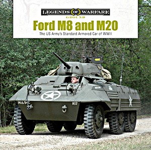 Książka: Ford M8 and M20 - The US Army's Standard Armored Car of WWII (Legends of Warfare)