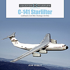 Livre : C-141 Starlifter: Lockheed's Cold War Strategic Airlifter (Legends of Warfare)