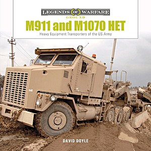 Book: M911 and M1070 HET: Heavy-Equipment Transporters of the US Army (Legends of Warfare)