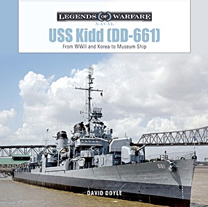 Livre : USS Kidd (DD-661): From WWII and Korea to Museum Ship (Legends of Warfare)