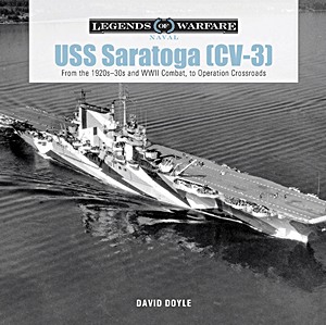 Książka: USS Saratoga (CV-3) : From the 1920s-30s and WWII Combat to Operation Crossroads (Legends of Warfare)