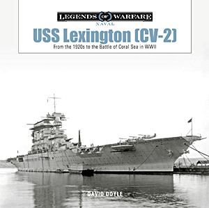 Książka: USS Lexington (CV-2): From the 1920s to the Battle of Coral Sea in WWII (Legends of Warfare)