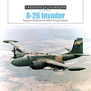 Book: A-26 Invader: Douglas A-26/B-26 from WWII through Vietnam (Legends of Warfare)