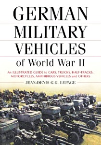 Boek: German Military Vehicles of World War II - An Illustrated Guide to Cars, Trucks, Half-tracks, Motorcycles, Amphibious Vehicles and Others 