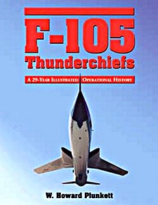 Livre: F-105 Thunderchiefs - A 29-year Illustrated Operational History 