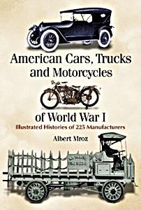 Book: American Cars, Trucks and Motorcycles of World War I - Illustrate'd Histories of 225 Manufacturers 