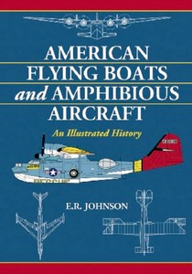 Livre : American Flying Boats and Amphibious Aircraft - An Illustrated History 
