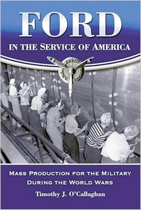 Livre : Ford in the Service of America - Mass Production for the Military During the World Wars 