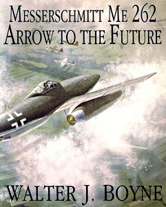 Boek: The Messerschmitt Me 262 - Arrow to the Future