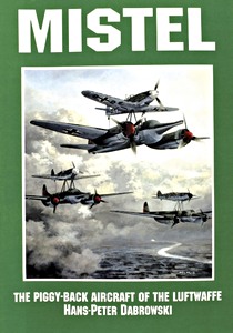Boek: Mistel - The Piggy-Back Aircraft of the Luftwaffe
