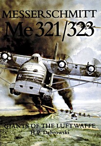 Messerschmitt Me 321/323 - Giants of the Luftwaffe