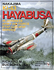 Book: Nakajima Ki-43 Hayabusa : In Japanese Army Air Force RTAF - CAF - IPSF Service 