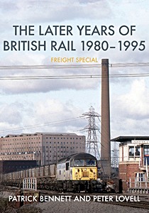 Livre : The Later Years of BR 1980-1995: Freight Special