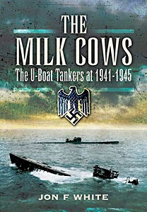 Boek: The Milk Cows - The U-Boat Tankers at War 1941-45
