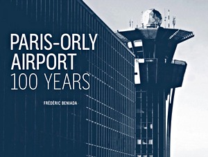 Livre: Paris-Orly Airport 100 Years