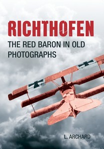Richthofen - The Red Baron in Old Photographs