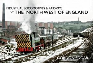 Boek: Industrial Locomotives & Railways - NW of England