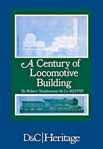 Livre : A Century of Locomotive Building - By Robert Stephenson & Co 1823-1923 