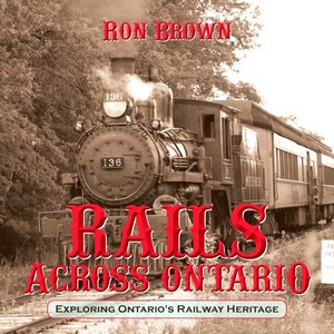 Boek: Rails Across Ontario: Expl Ontario's Railway Heritage
