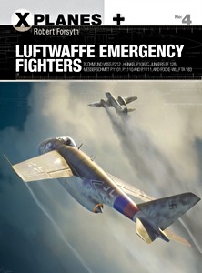 Luftwaffe Emergency Fighters: Bv, He, Ju, Me, Fw
