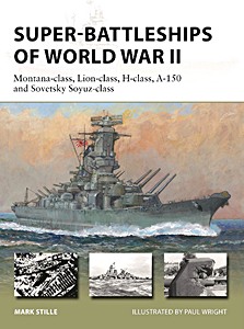 Livre: Super-Battleships of World War II: Montana-class, Lion-class, H-class, A-150 and Sovetsky Soyuz-class (Osprey)